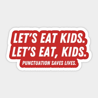 Punctuation Saves Lives Let’s Eat Kids - Funny Grammar Sticker